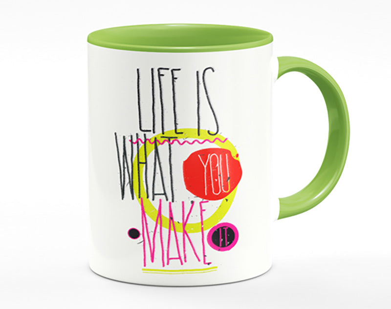 Life Is What You Make It Mug