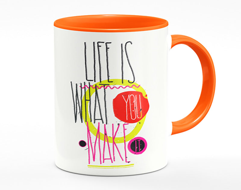 Life Is What You Make It Mug