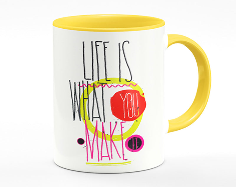 Life Is What You Make It Mug