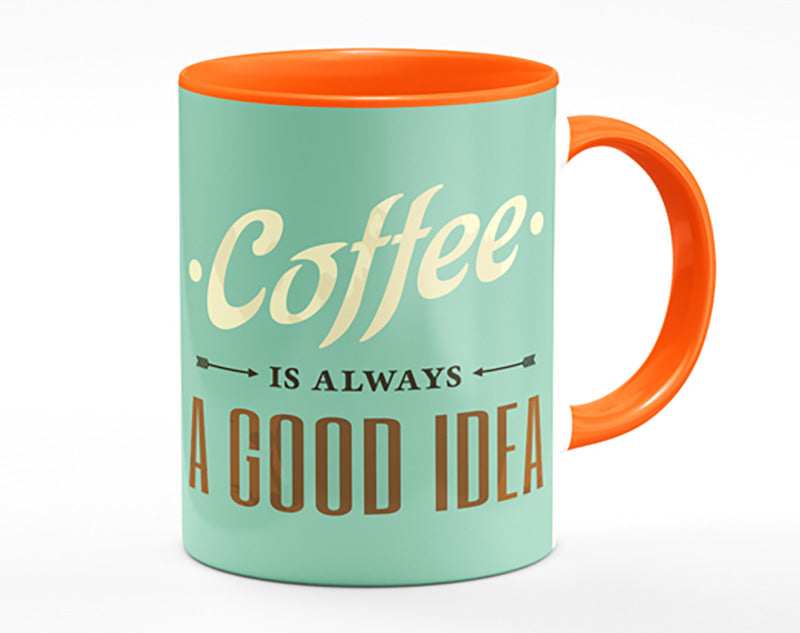 Coffee Always A Good Idea Mug