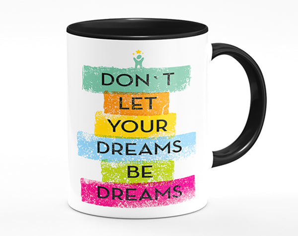 Don't Let Your Dreams Be Dreams Mug