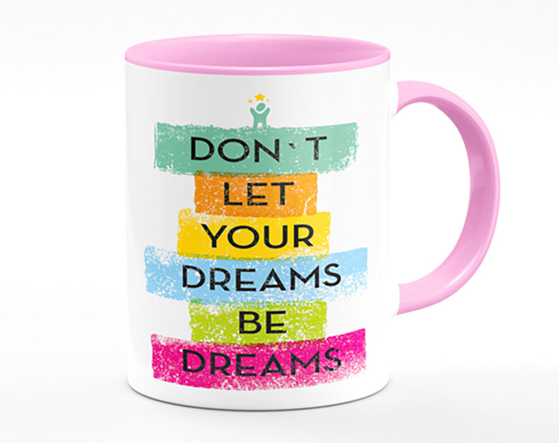 Don't Let Your Dreams Be Dreams Mug