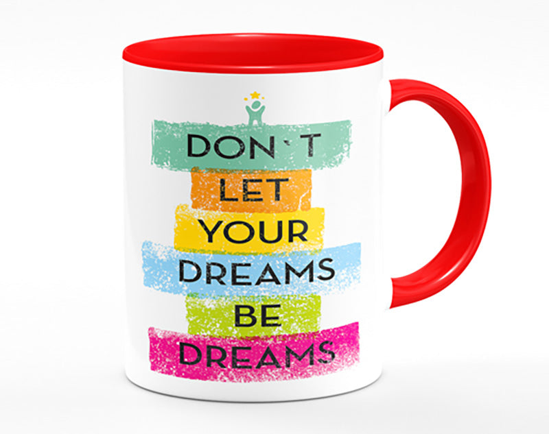 Don't Let Your Dreams Be Dreams Mug